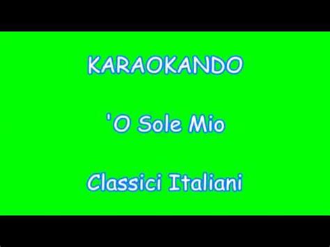 Karaoke Italiano - 'O Sole mio - Enrico Caruso ( Testo ) - YouTube