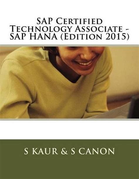 SAP Certified Technology Associate - SAP Hana (Edition 2015) by S. Kaur ...