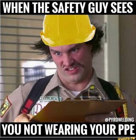 WHEN THE SAFETY GUY SEES YOU NOT WEARING YOUR PPE - iFunny