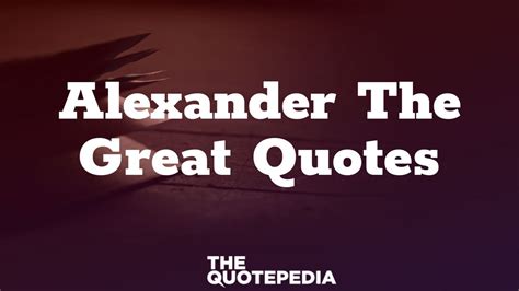 70+ Alexander The Great Quotes For Success And Inspiration - The QuotePedia