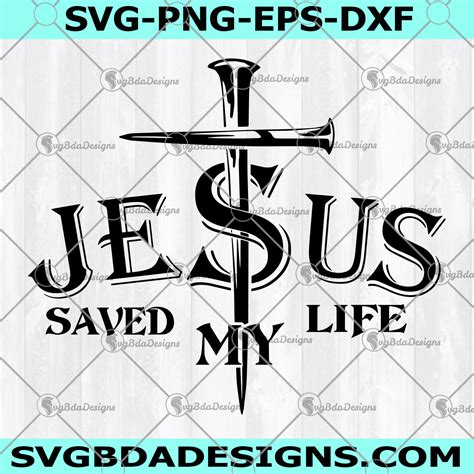 Jesus Saved My Life Svg -Christian Svg - Digital Download