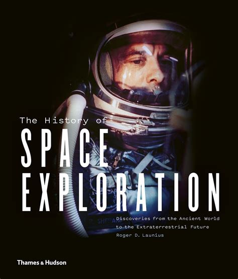 The History of Space Exploration - Roger D. Launius