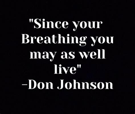 Don Johnson, Quotes, Quotations, Quote, Shut Up Quotes