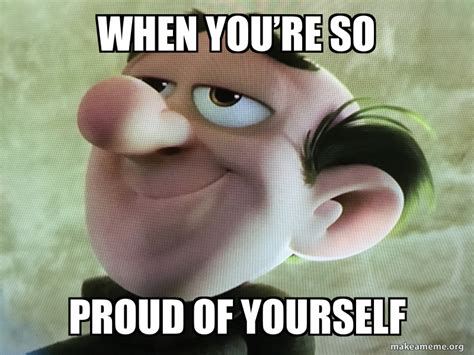 Are You Proud Of Yourself Meme | Dlhumourd