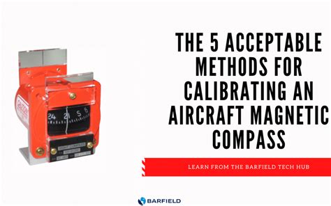 5 Acceptable Methods for Calibrating an Aircraft Magnetic Compass - Barfield Tech Hub