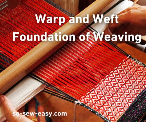 What Is Warp And Weft? The Heart Of Fabric Weaving | So Sew Easy