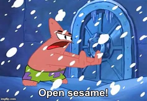 Open Sesame Patrick - Imgflip