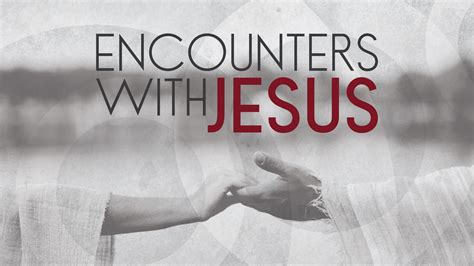 Encounters with Jesus - Week 3 - First Baptist Church of Lewisville