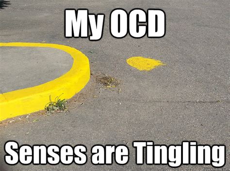 OCD Senses Tingling memes | quickmeme