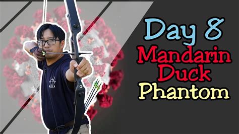 Quarantine Archery Day 8: Mandarin Duck Phantom - YouTube