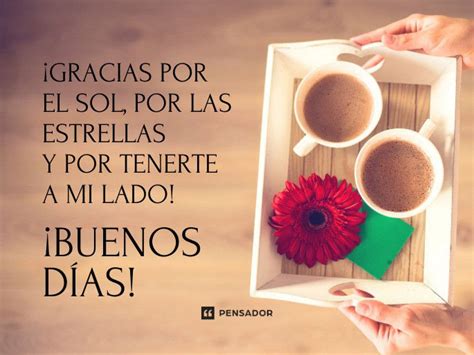 Las mejores 151 frases de buenos días con reflexiones ⛅ - Pensador