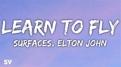 Surfaces, Elton John - Learn To Fly (Lyrics) in 2020 | Fly lyrics ...