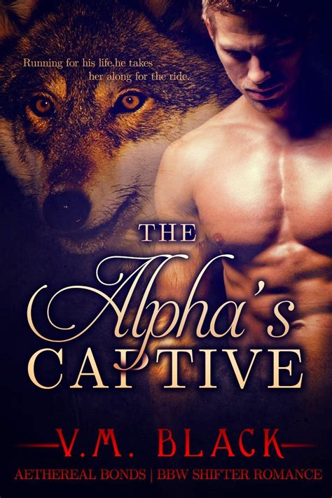 The Alpha's Captive | Werewolf romances, Shifter romance, Paranormal romance novels