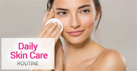Daily Skin Care Routine – 5 Simple Steps For Every Skin Type