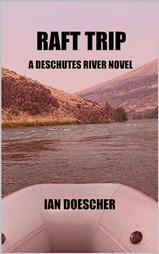 Raft Trip: A Deschutes River Novel eBook : Doescher, Ian: Amazon.in: Kindle Store