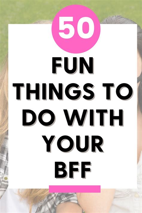 50 Super Fun Things To Do With Your Best Friend | Fun things to do ...