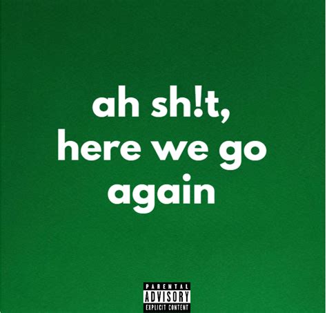 Young Garcia – Ah Shit!, Here We Go Again Lyrics | Genius Lyrics