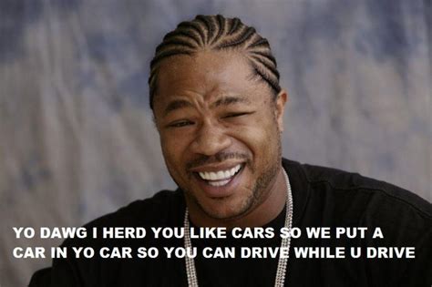 Xzibit Yo Dawg | Know Your Meme