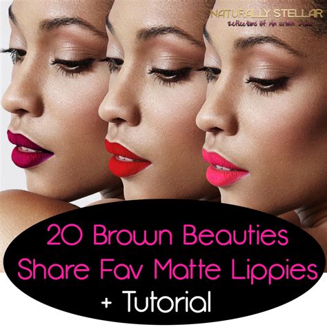 20 Brown Beauties Share Favorite Matte Lipstick + Tutorial ⋆ Naturally Stellar