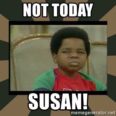 Susan meme - Google Search | Funny relatable memes, Susan meme, Willis