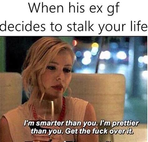 ex girlfriend stalk memes in 2020 | Ex girlfriend memes, Funny quotes ...