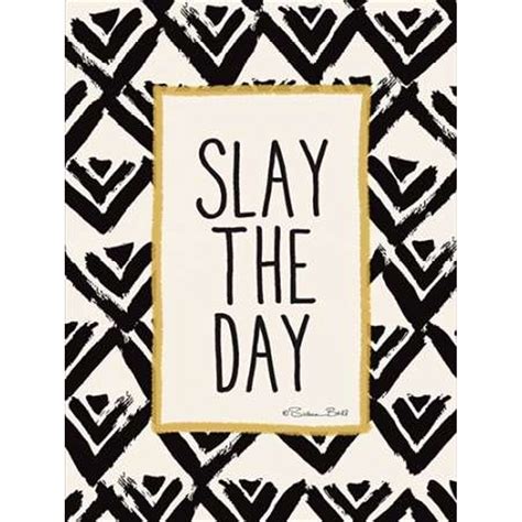 Slay the Day Poster Print by Susan Ball (18 x 24) - Walmart.com - Walmart.com