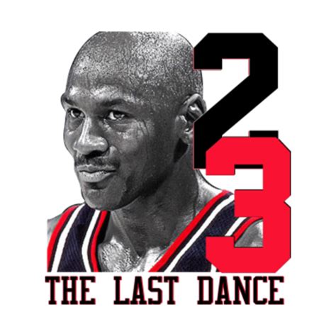 Jordan Last Dance 23 - The Last Dance Michael Jordan - T-Shirt | TeePublic