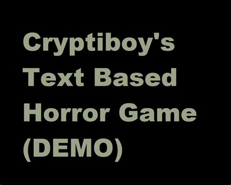 Text Adventure based Horror EARLY DEMO by cryptiboy