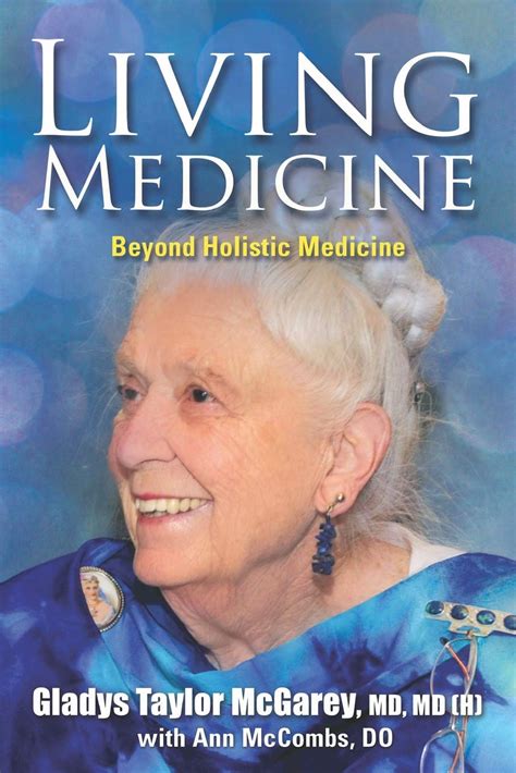 Living Medicine: McGarey, Dr. Gladys Taylor, McCombs, Dr. Ann: 9781949001938: Amazon.com: Books