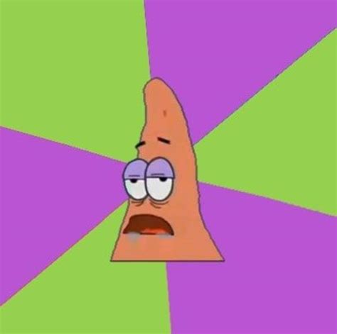 [Image - 72105] | patrick meme | Know Your Meme