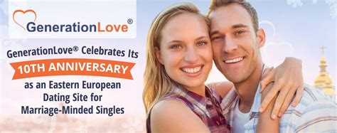 GenerationLove® Celebrates Its 10th Anniversary as an Eastern European Dating Site for Marriage ...