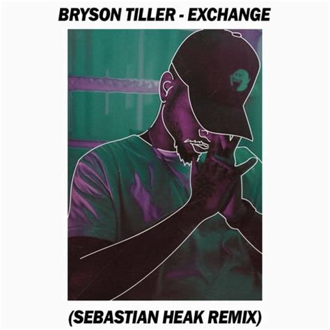 Stream Bryson Tiller - Exchange (Sebastian Heak & RealLife Remix) by Sebastian Heak | Listen ...