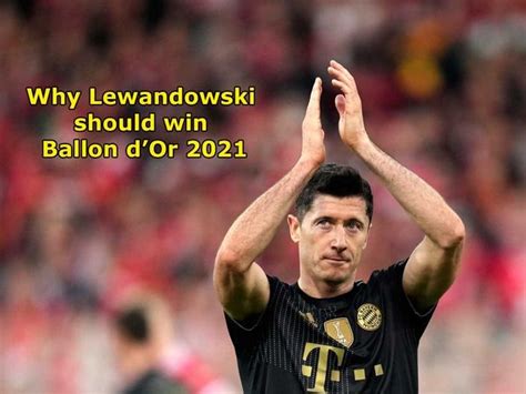 Robert Lewandowski Ballon d'Or | Ballon d'Or 2021: Why Robert ...