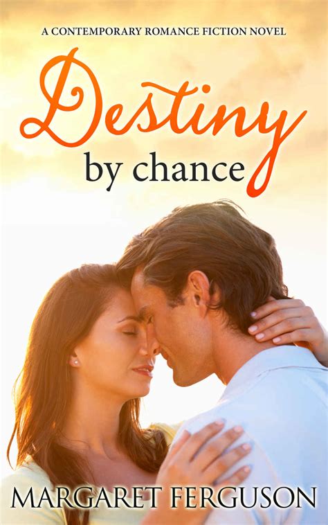 Read Destiny by chance: A Contemporary Romance Fiction Novel by Margaret Ferguson online free ...