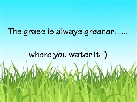 Grass Is Greener Quotes. QuotesGram