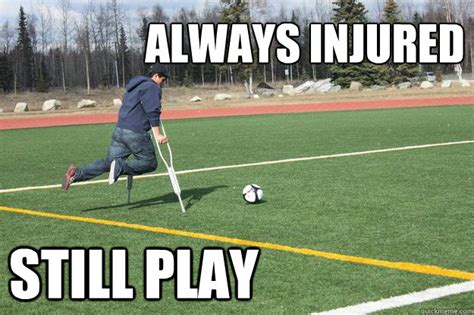 Always Injured still play - Broken Alaskan Soccer Player - quickmeme