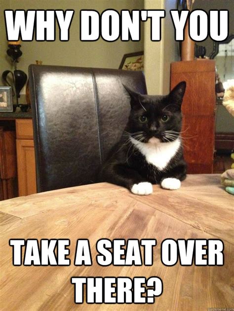 Why don't you take a seat over there? - Chris Hansen Cat - quickmeme