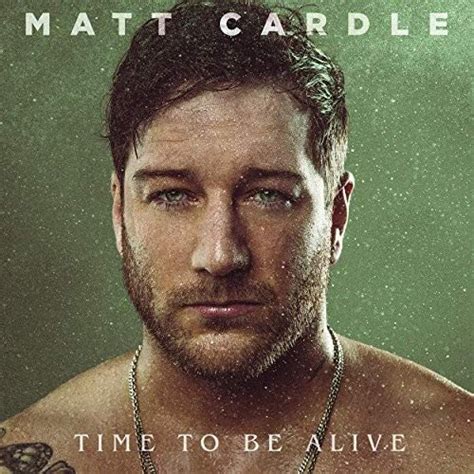 Time to Be Alive - Matt Cardle | Songs, Reviews, Credits | AllMusic