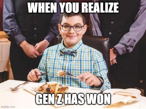 gen z has won - Imgflip