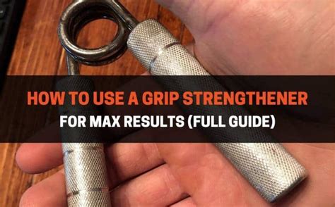 How To Use A Grip Strengthener For Max Results (Full Guide ...