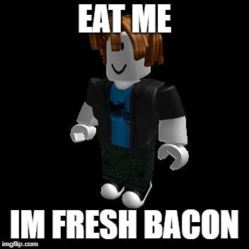 fresh bacon yum - Imgflip