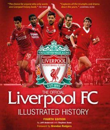 The Official Liverpool FC Illustrated History by Jeff Anderson ...