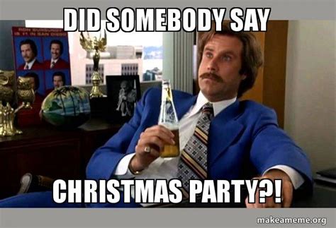 Did somebody say Christmas Party?! - Ron Burgundy - boy that escalated ...