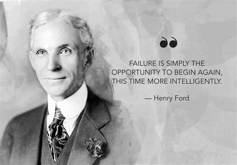 "Failure is simply the opportunity to begin again, this time more intelligently" - Henry Ford ...