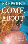 Prepare to Come About by Christine Wallace | Chanticleer Book Reviews