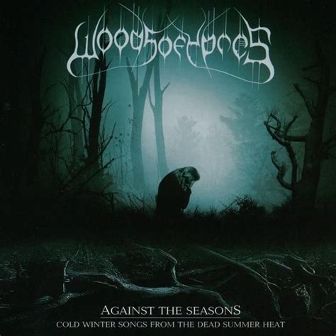 Woods of Ypres - Against the Seasons: Cold Winter Songs from the Dead Summer Heat Lyrics and ...