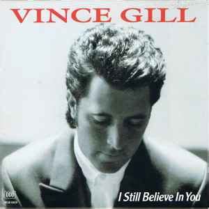 Vince Gill - I Still Believe In You (CD) | Discogs