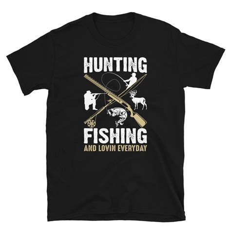 Hunting Fishing And Loving Everyday Short-Sleeve Unisex | Etsy