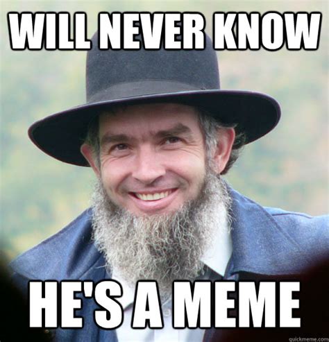 will never know he's a meme - Good Guy Amish - quickmeme