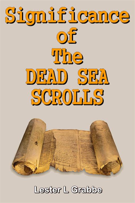 Significance of The DEAD SEA SCROLLS – Lester L Grabbe – Special Topics ...